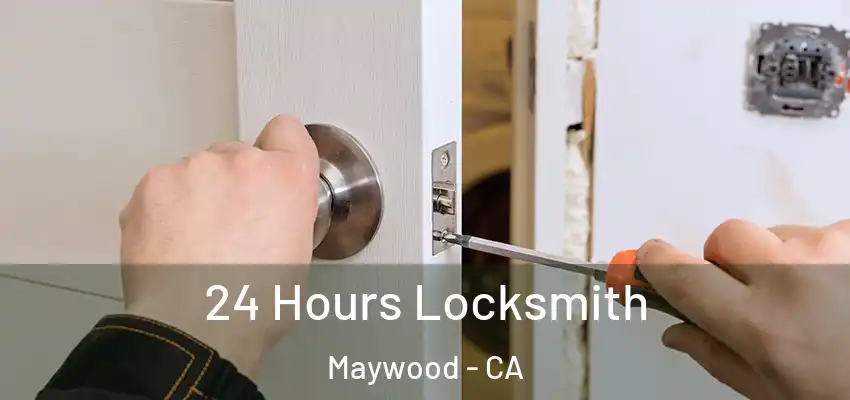  24 Hours Locksmith Maywood - CA