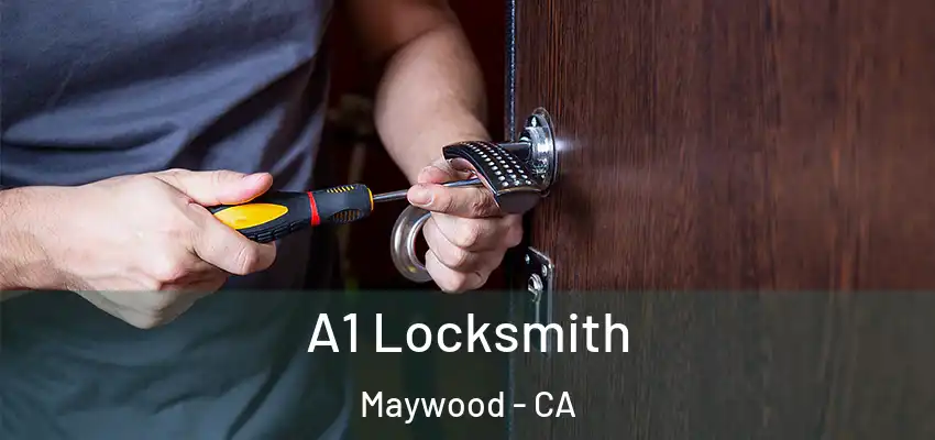  A1 Locksmith Maywood - CA