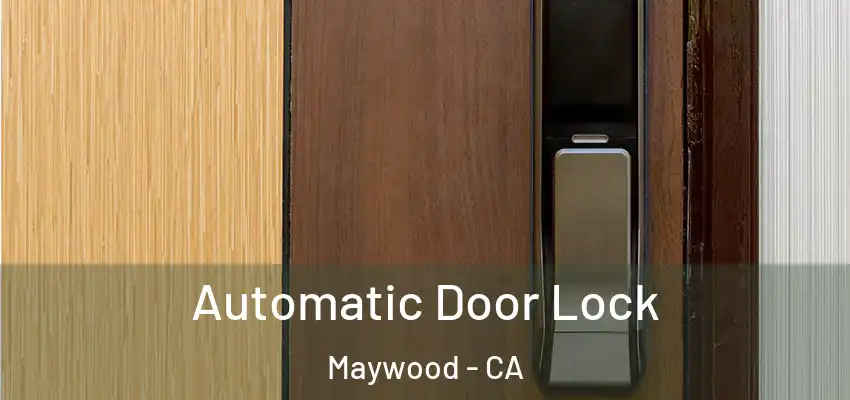  Automatic Door Lock Maywood - CA