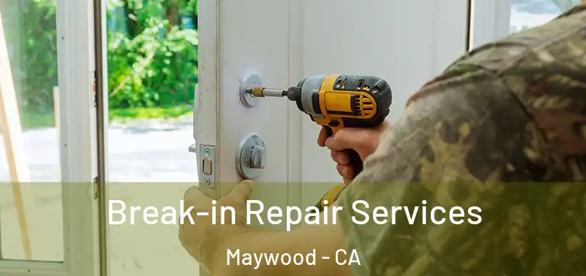  Break-in Repair Services Maywood - CA
