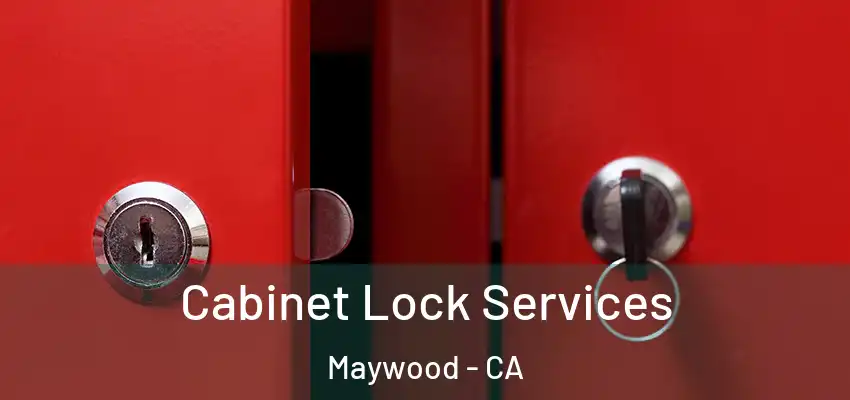 Cabinet Lock Services Maywood - CA