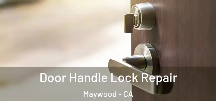  Door Handle Lock Repair Maywood - CA