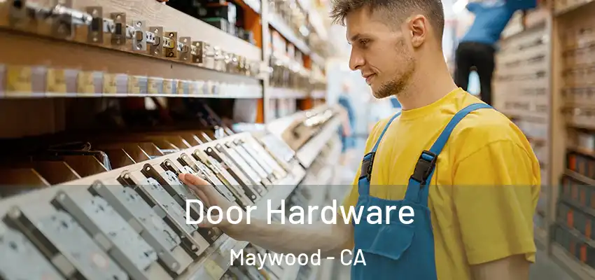  Door Hardware Maywood - CA