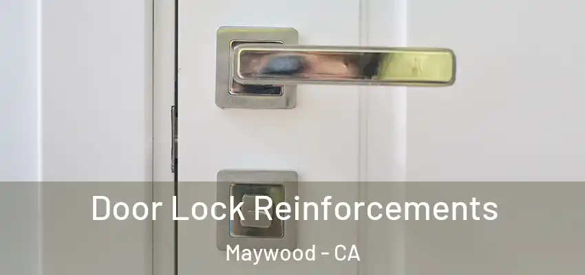 Door Lock Reinforcements Maywood - CA