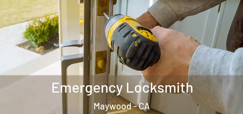  Emergency Locksmith Maywood - CA