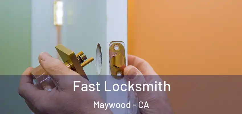  Fast Locksmith Maywood - CA
