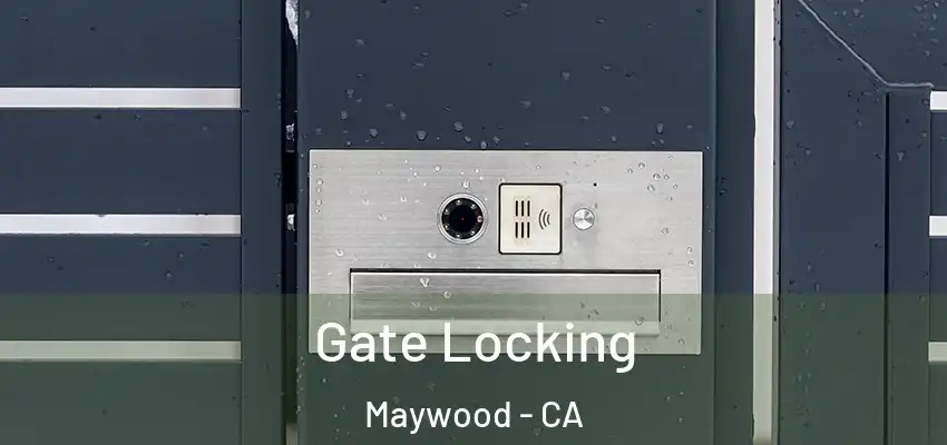  Gate Locking Maywood - CA