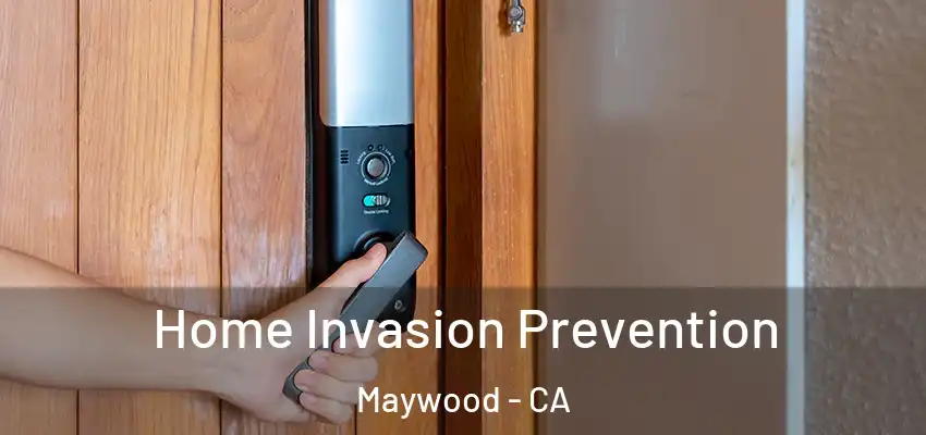  Home Invasion Prevention Maywood - CA