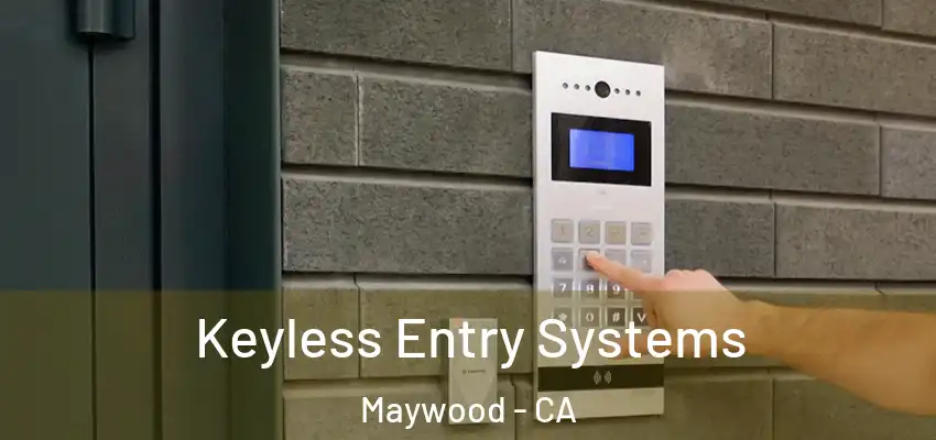  Keyless Entry Systems Maywood - CA