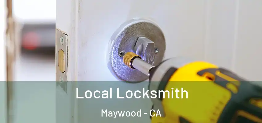  Local Locksmith Maywood - CA