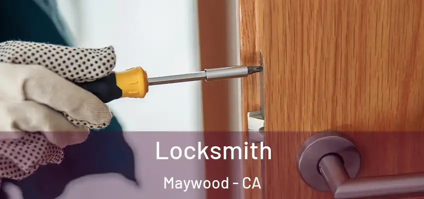 Locksmith Maywood - CA