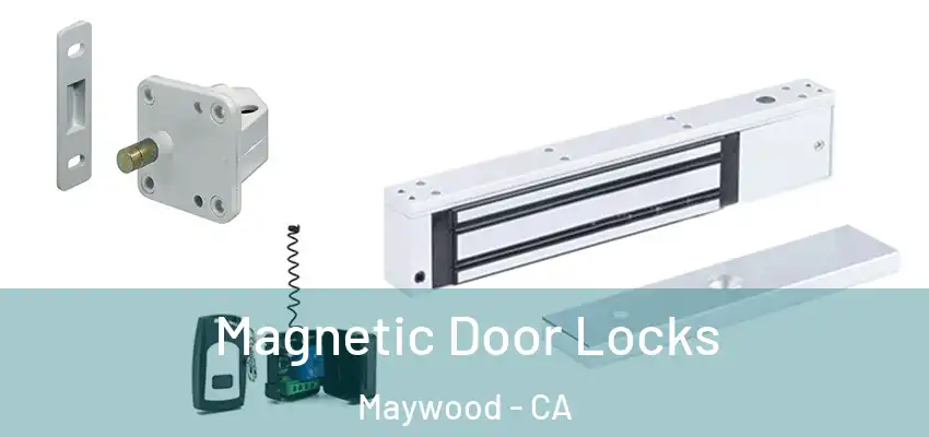  Magnetic Door Locks Maywood - CA