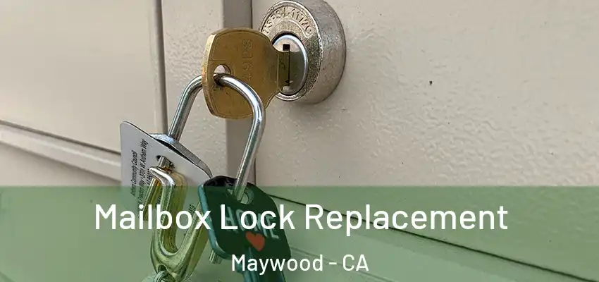  Mailbox Lock Replacement Maywood - CA