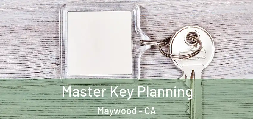  Master Key Planning Maywood - CA