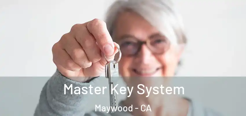  Master Key System Maywood - CA