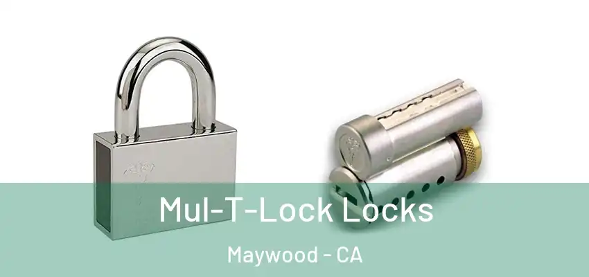  Mul-T-Lock Locks Maywood - CA