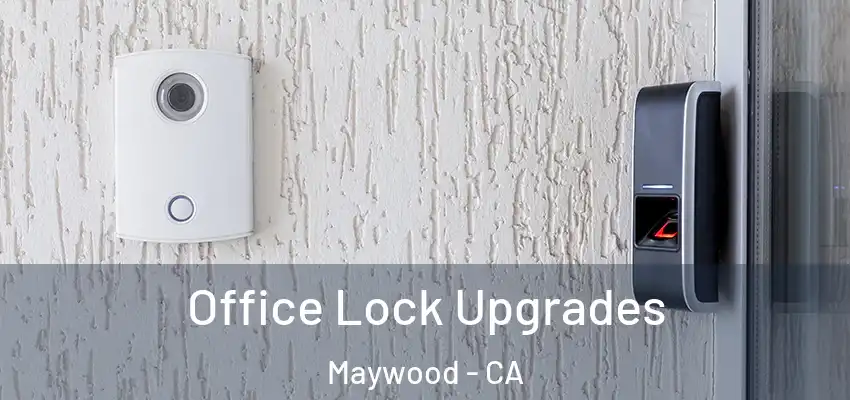 Office Lock Upgrades Maywood - CA