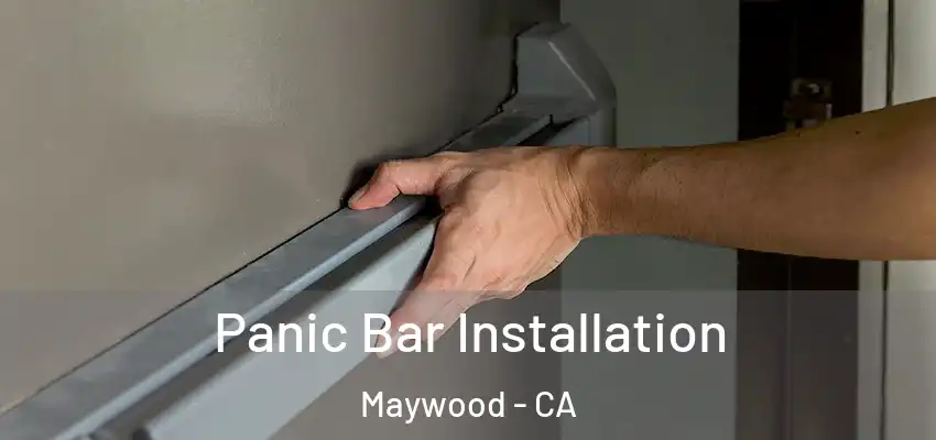  Panic Bar Installation Maywood - CA