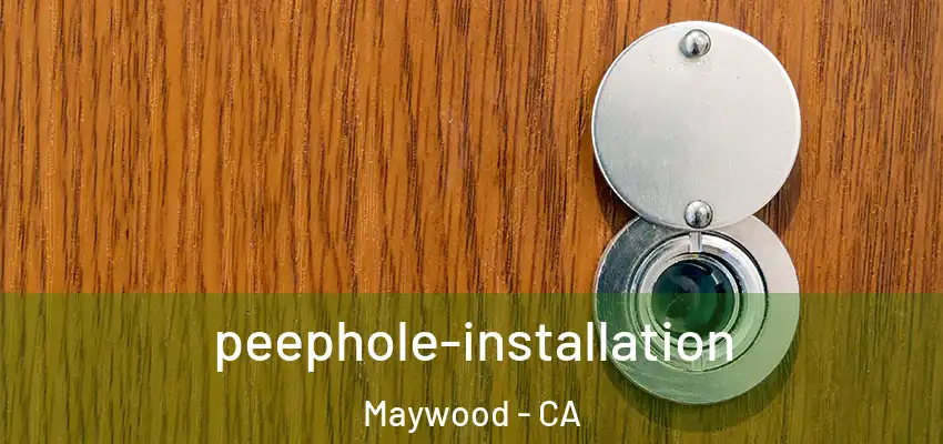 peephole-installation Maywood - CA