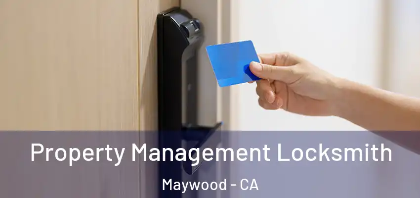  Property Management Locksmith Maywood - CA