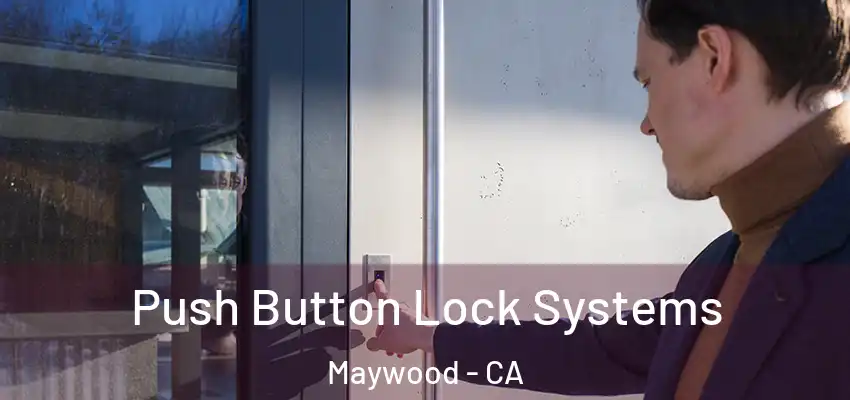  Push Button Lock Systems Maywood - CA