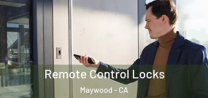  Remote Control Locks Maywood - CA