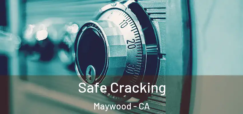  Safe Cracking Maywood - CA