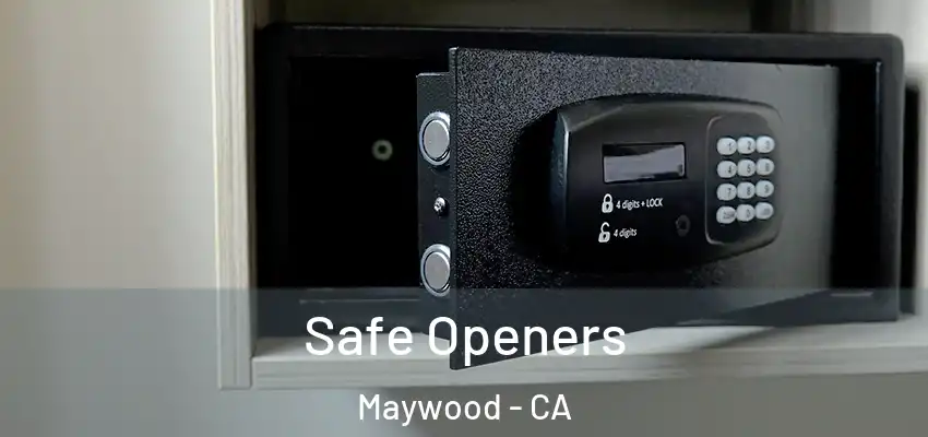  Safe Openers Maywood - CA