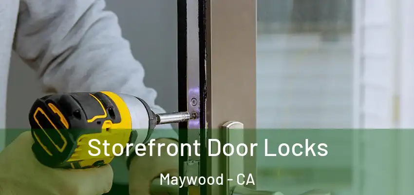  Storefront Door Locks Maywood - CA
