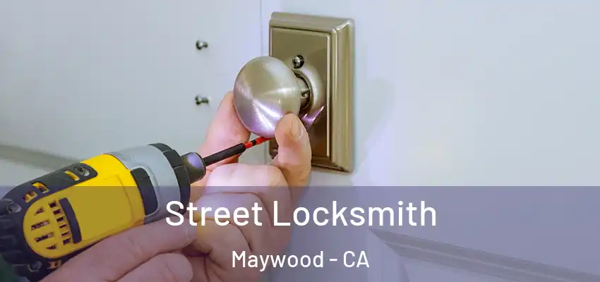  Street Locksmith Maywood - CA